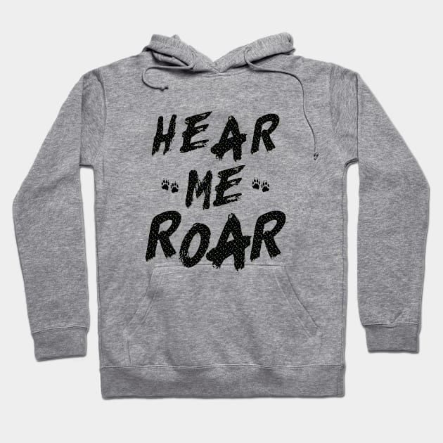 Hear me roar Hoodie by YAZERU